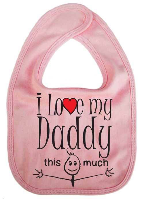 Image of Dirty Fingers I Love My Daddy This Much Baby Bib Pink
