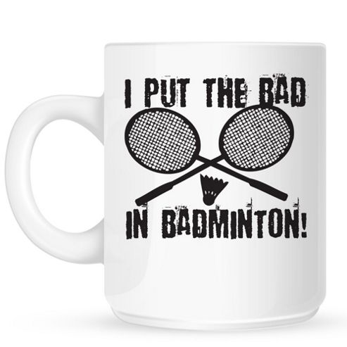 Image of I Put The Bad In Badminton 10oz Ceramic Mug