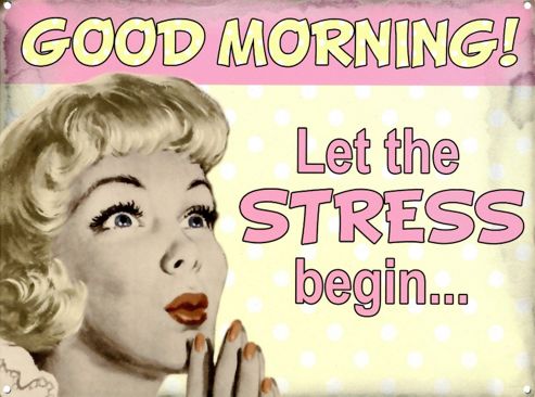 Image of Let The Stress Begin Good Morning! Tin Sign