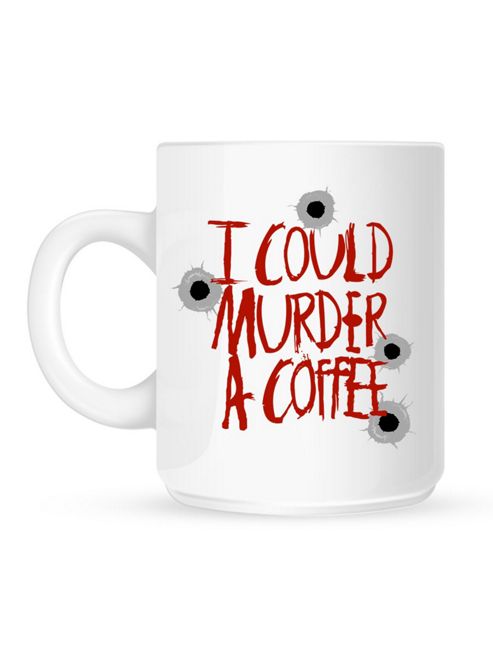 Image of I Could Murder A Coffee 10oz Ceramic Mug
