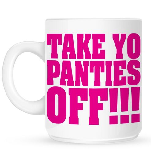 Image of Take Yo Panties Off! 10oz Ceramic Mug