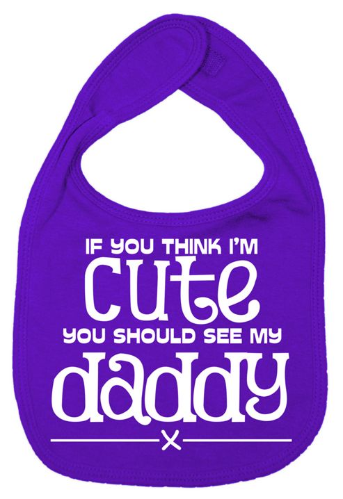 Image of Dirty Fingers If You Think I'm Cute You Should See My Daddy Bib Purple