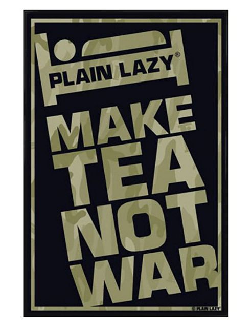 Image of Plain Lazy Gloss Black Framed Plain Lazy: Make Tea Not War Poster