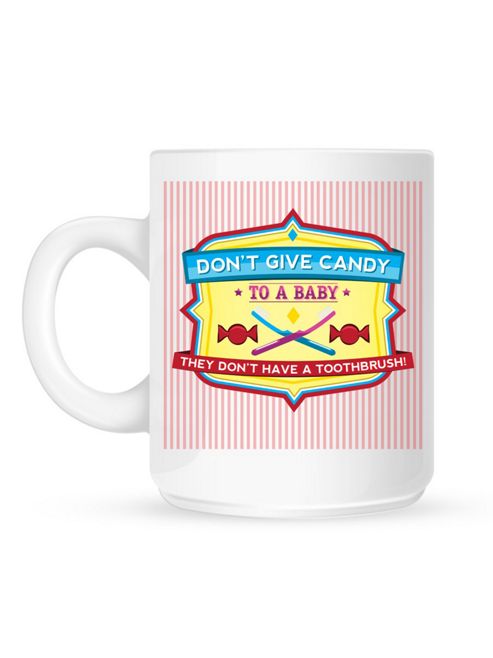 Image of Don't Give Candy To A Baby 10oz Ceramic Mug
