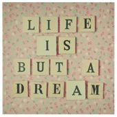 Life Is But A Dream Canvas