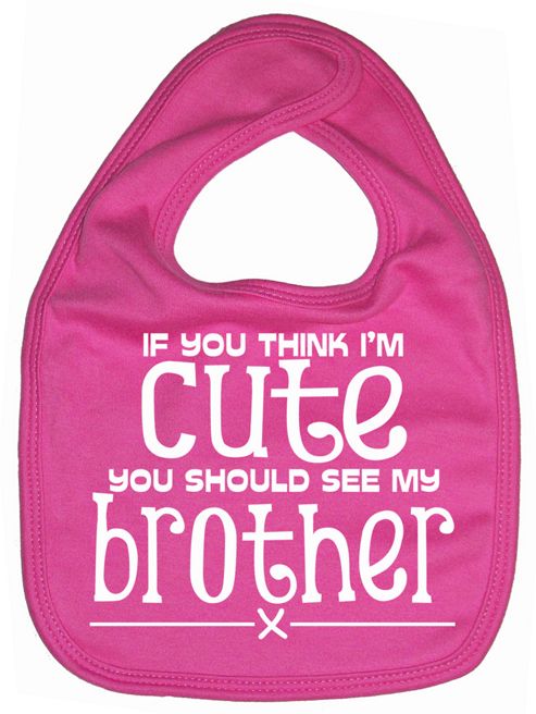 Image of Dirty Fingers If You Think I'm Cute You Should See Brother Bib Fuchsia