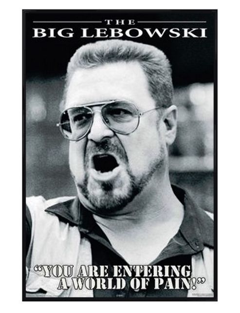 Image of Gloss Black Framed The Big Lebowski You Are Entering A World Of Pain Poster