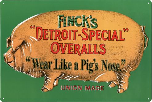 Image of Ande Rooney Inc Finck's Detroit Special Overalls Wear Like A Pig's Nose Embossed Tin Sign