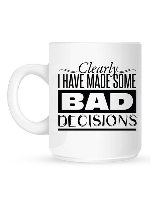 Image of Clearly I Have Made Some Bad Decisions 10oz Ceramic Mug