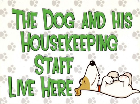 Image of The Dog & His House Keeping Staff Live Here Tin Sign