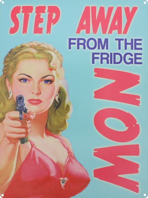 Image of Step Away From The Fridge Now Tin Sign