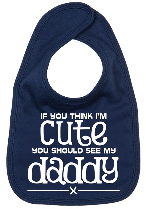 Image of Dirty Fingers If You Think I'm Cute You Should See My Daddy Bib Navy