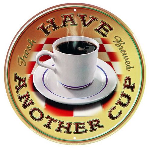 Image of Fresh Brewed Coffee Have Another Cup Tin Sign