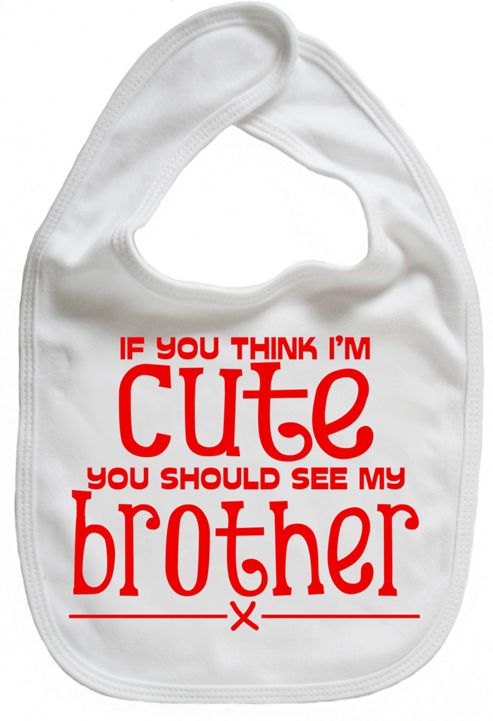 Image of Dirty Fingers If You Think I'm Cute You Should See Brother Bib White