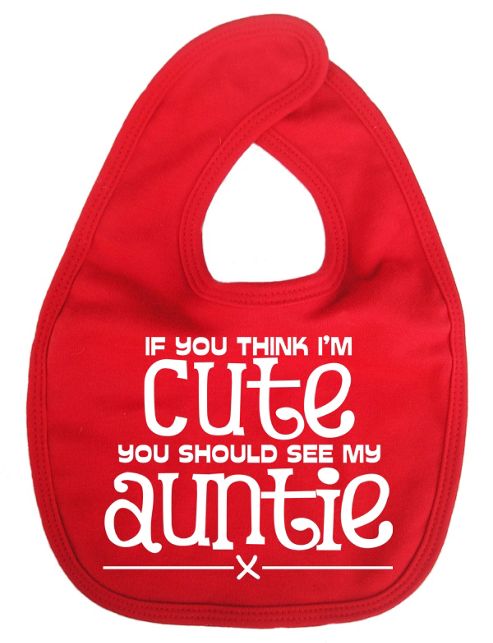 Image of Dirty Fingers If You Think I'm Cute You Should See My Auntie Bib Red