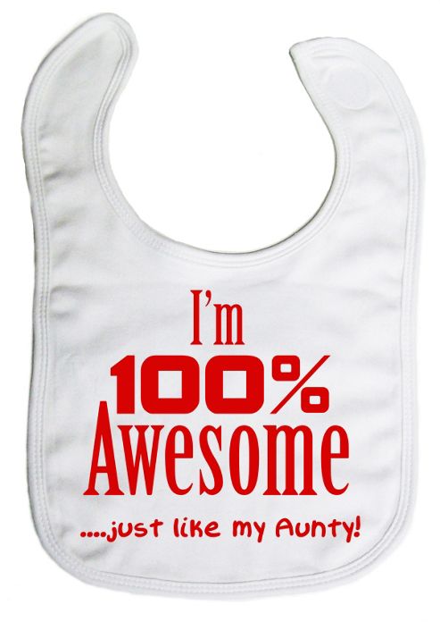 Image of Dirty Fingers I'm 100% Awesome Just Like My Aunty Bib White