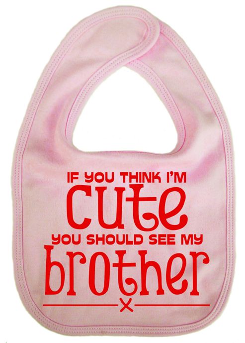 Image of Dirty Fingers If You Think I'm Cute You Should See My Brother Bib Pink