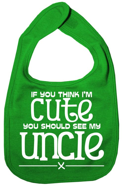 Image of Dirty Fingers If You Think I'm Cute You Should See My Uncle Bib Green