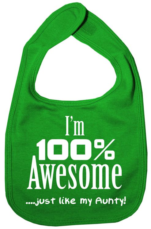 Image of Dirty Fingers I'm 100% Awesome Just Like My Aunty Bib Green