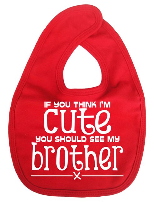 Image of Dirty Fingers If You Think I'm Cute You Should See My Brother Bib Red