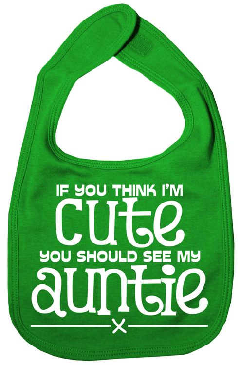 Image of Dirty Fingers If You Think I'm Cute You Should See Auntie Bib Green
