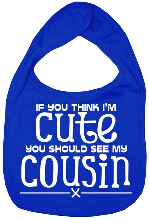 Image of Dirty Fingers If You Think I'm Cute You Should See Cousin Bib R.blue