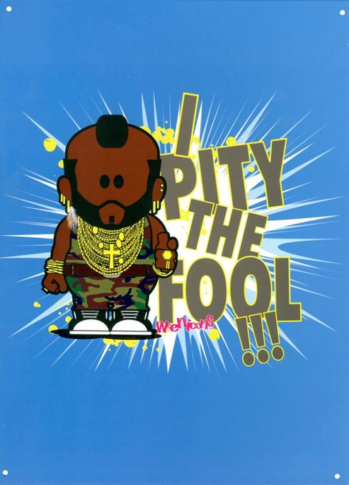 Image of Weenicons I Pity The Fool! Tin Sign