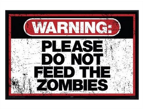 Image of Warning Sign Gloss Black Framed Please Do Not Feed The Zombies Poster
