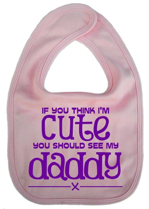 Image of Dirty Fingers If You Think I'm Cute You Should See My Daddy Bib Pink