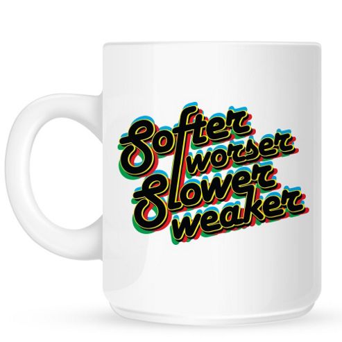 Image of Softer Worser Slower Weaker 10oz Ceramic Mug