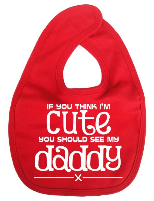 Image of Dirty Fingers If You Think I'm Cute You Should See My Daddy Bib Red