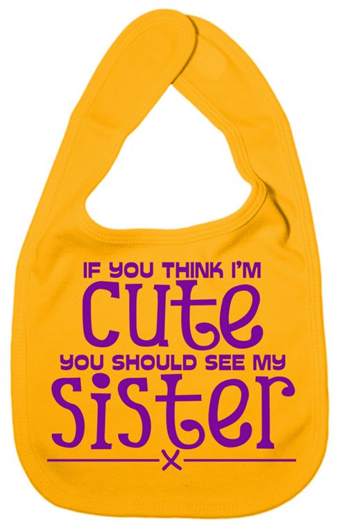 Image of Dirty Fingers If You Think I'm Cute You Should See Sister Bib Yellow