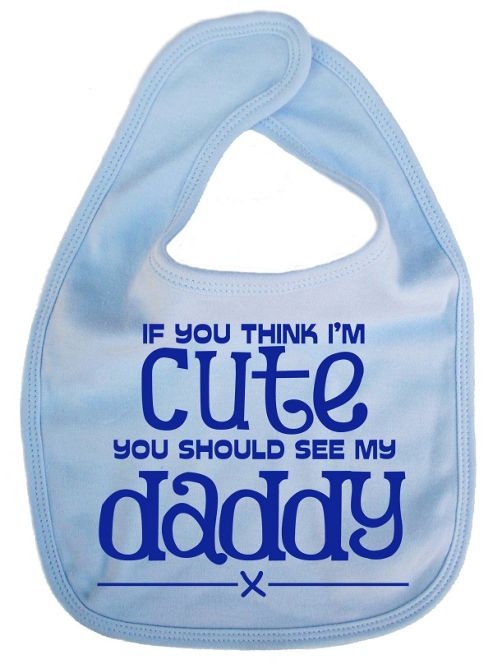 Image of Dirty Fingers If You Think I'm Cute You Should See My Daddy Bib Blue