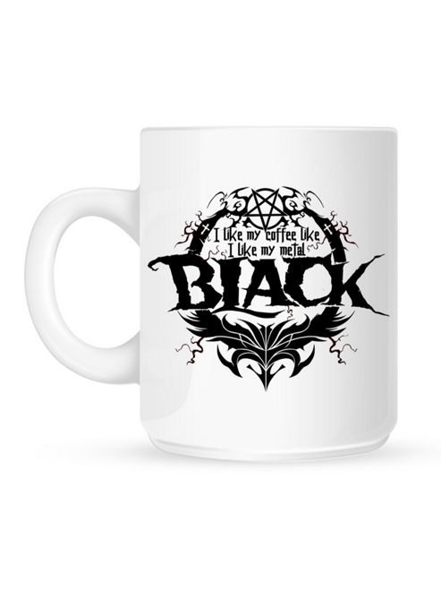 Image of I Like My Coffee Like I Like My Metal Black 10oz Ceramic Mug