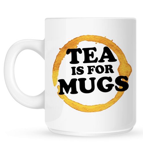 Image of Tea Is For Mugs 10oz Ceramic Mug