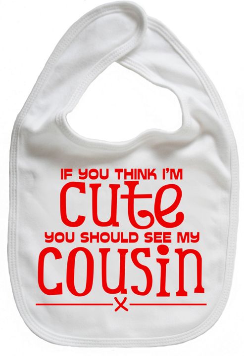 Image of Dirty Fingers If You Think I'm Cute You Should See My Cousin Bib White