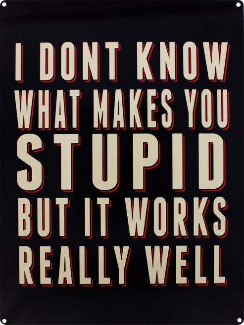 Image of I Don't Know What Makes You Stupid Tin Sign