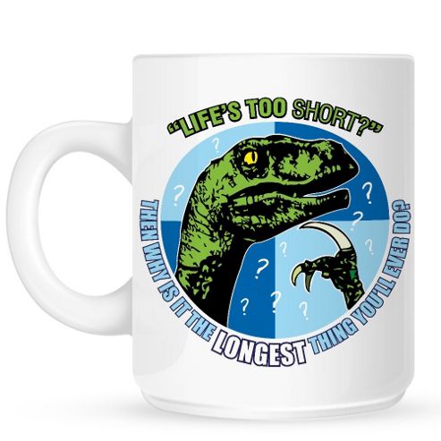 Image of Life's Too Short? 10oz Ceramic Mug