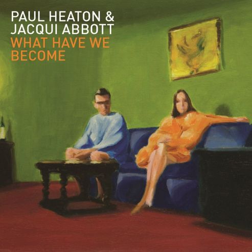 Image of Paul Heaton - Jacqui Abbott - What Have We Become