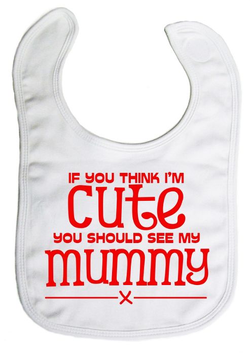 Image of Dirty Fingers If You Think I'm Cute You Should See My Mummy Bib White