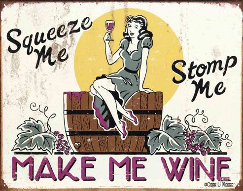 Image of Make Me Wine Squeeze Me Stomp Me Tin Sign