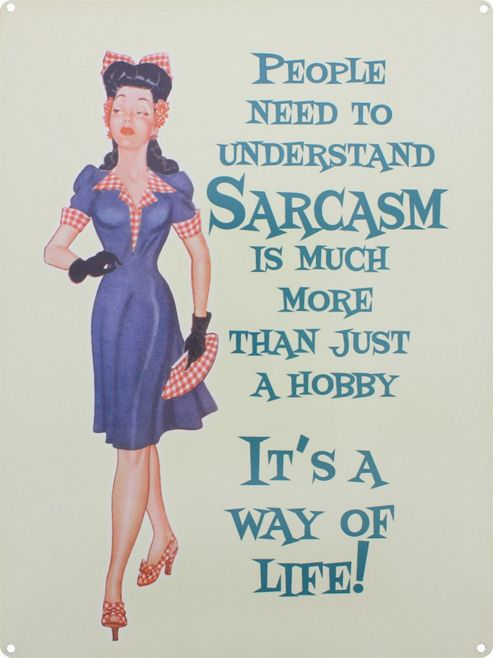 Image of Sarcasm, It's A Way Of Life Tin Sign