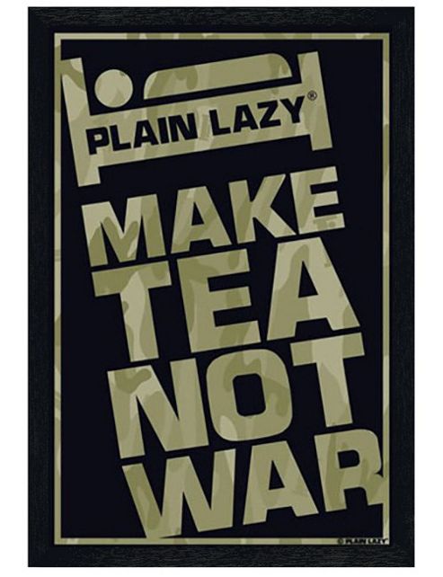 Image of Plain Lazy Black Wooden Framed Make Tea Not War Poster