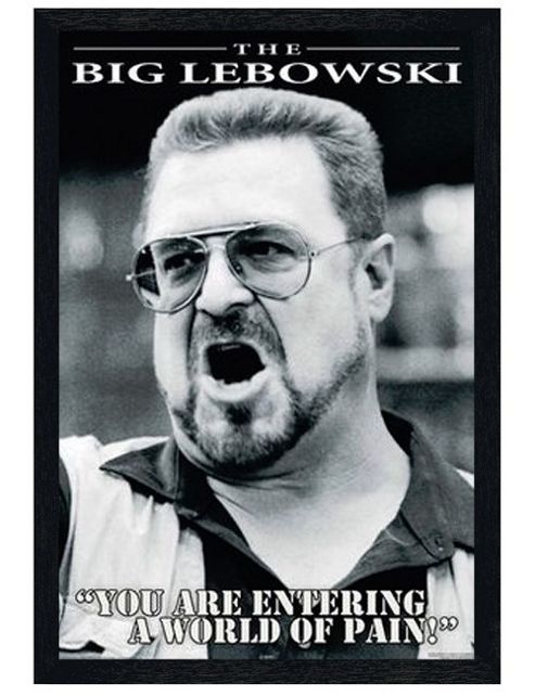 Image of Black Wooden Framed The Big Lebowski You Are Entering A World Of Pain Poster