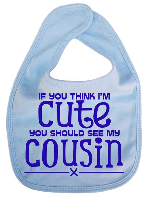 Image of Dirty Fingers If You Think I'm Cute You Should See My Cousin Bib Blue
