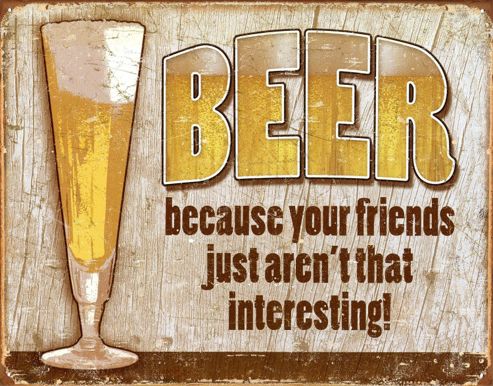 Image of Choose Beer Your Friend's Are Not That Interesting! Tin Sign