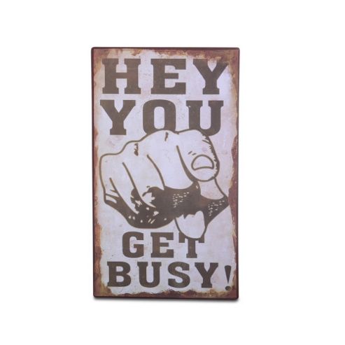 Image of Wall Mountable Rustic Look Motivational Metal Sign - 'hey You Get Busy'