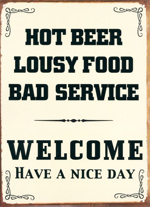 Image of Welcome! Hot Beer, Lousy Food, Bad Service Tin Sign