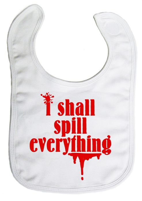 Image of Dirty Fingers I Shall Spill Everything Baby Bib White