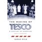 The Making of Tesco: A Century of Shopping